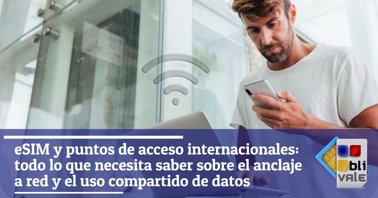 blivale_image_es_eSIM internacionales y puntos de acceso todo lo que necesitas saber_643x337 Blog - Results from #110